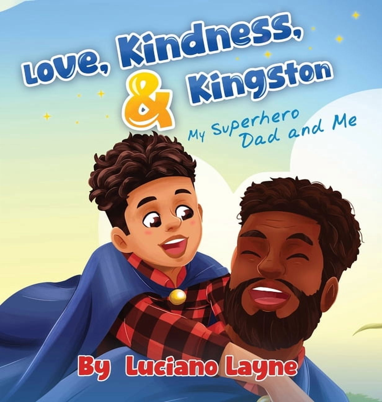 Love, Kindness and Kingston: My Superhero Dad and Me, (Hardcover)