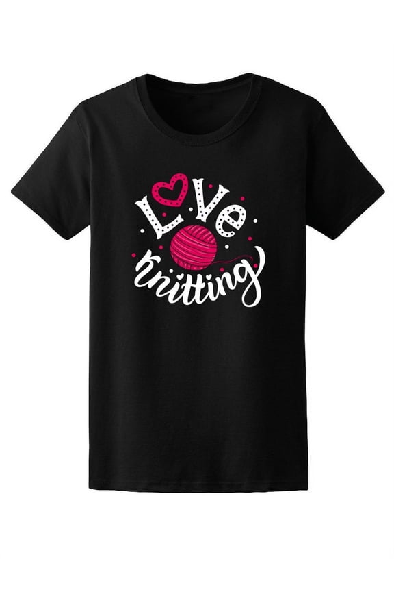 Love Knitting, Wool Lovers T-Shirt Women -Image by Shutterstock, Female Small