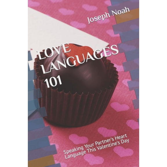 Love Languages 101: Speaking Your Partner's Heart Language This Valentine's Day (Paperback)