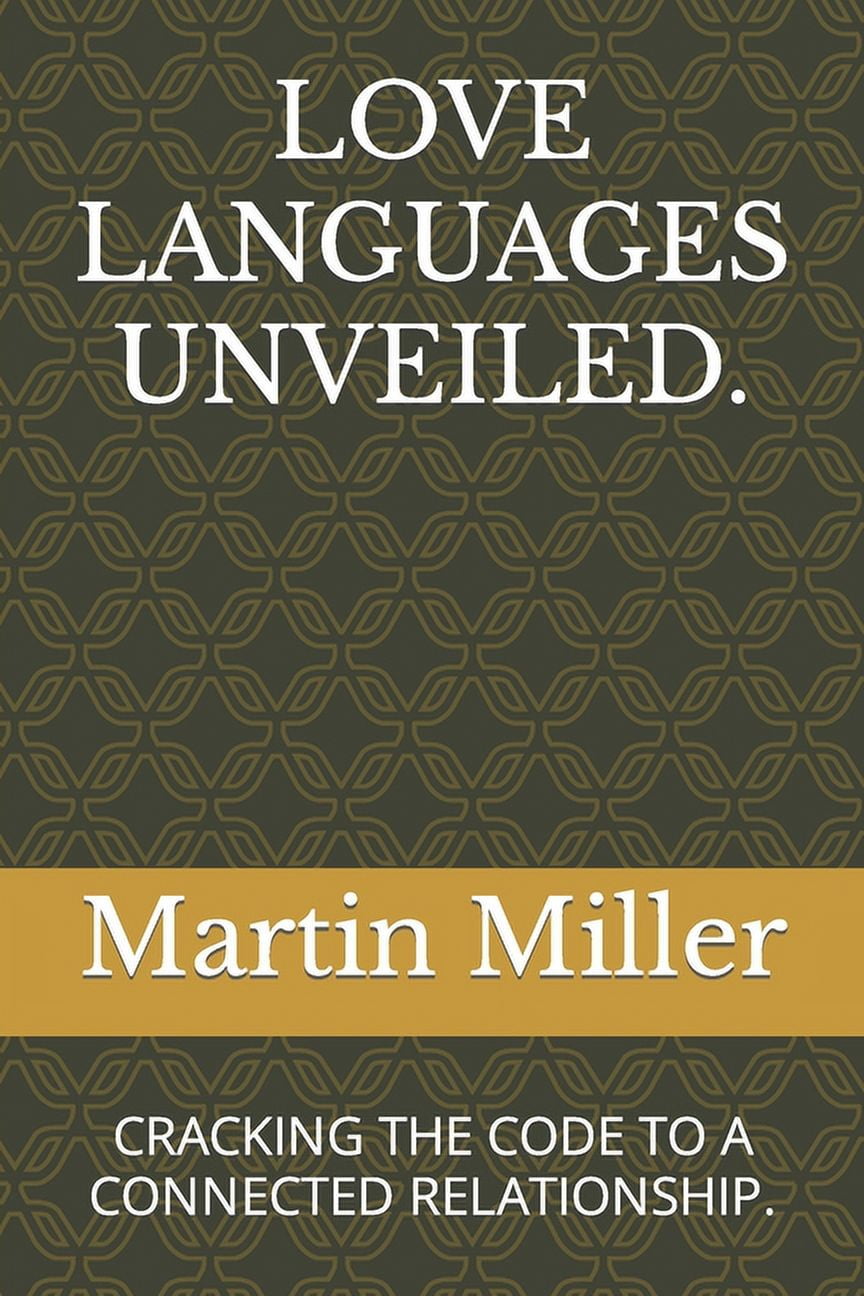 Love Languages Unveiled.: Cracking the Code to a Connected Relationship ...