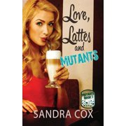 Love, Lattes and Mutants, Paperback