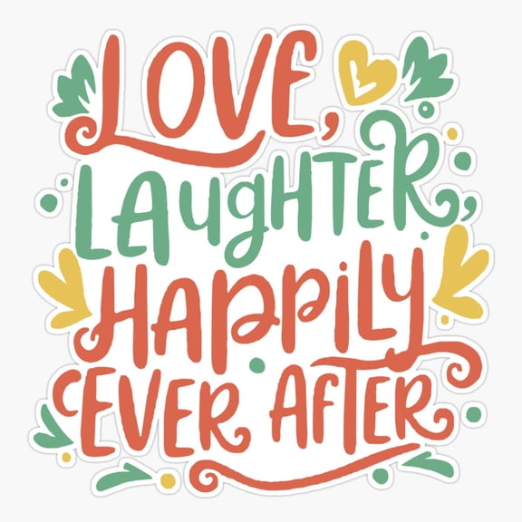 Love Laughter Happily Ever After Sticker