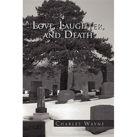 Love, Laughter, and Death : Writings and Observations