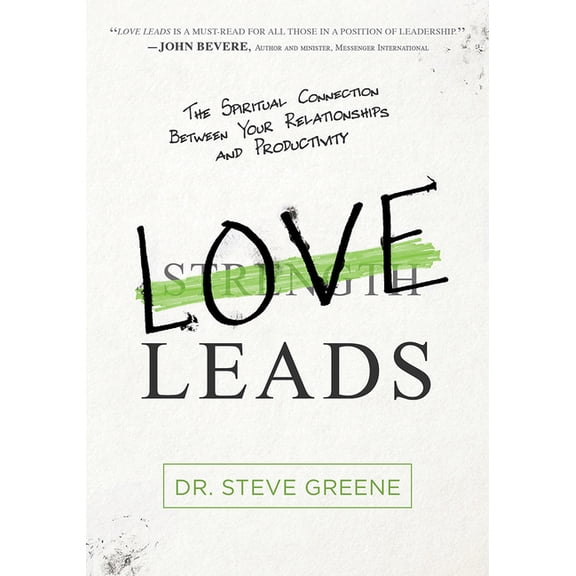 Love Leads : The Spiritual Connection Between Your Relationships and Productivity (Hardcover)