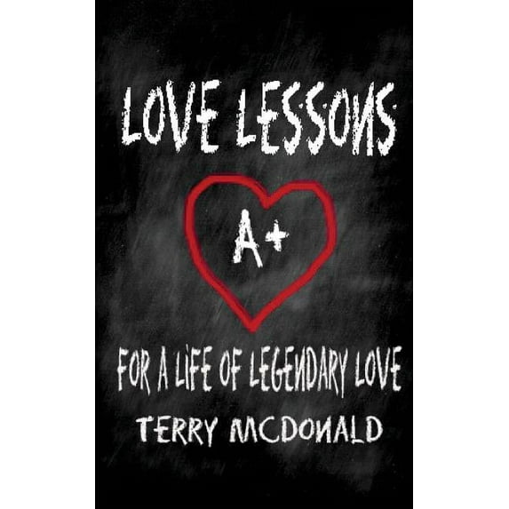 Love Lessons: 22 Lessons from a lifetime of loving (Paperback) by Terry McDonald