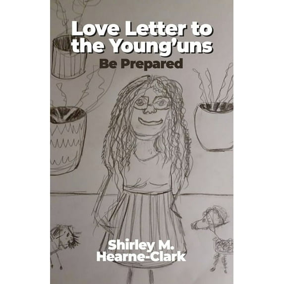 Love Letter to the Young'uns: Be Prepared, (Paperback)