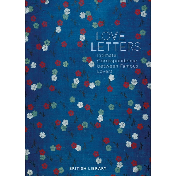 Love Letters : Intimate Correspondence Between Famous Lovers (Hardcover)