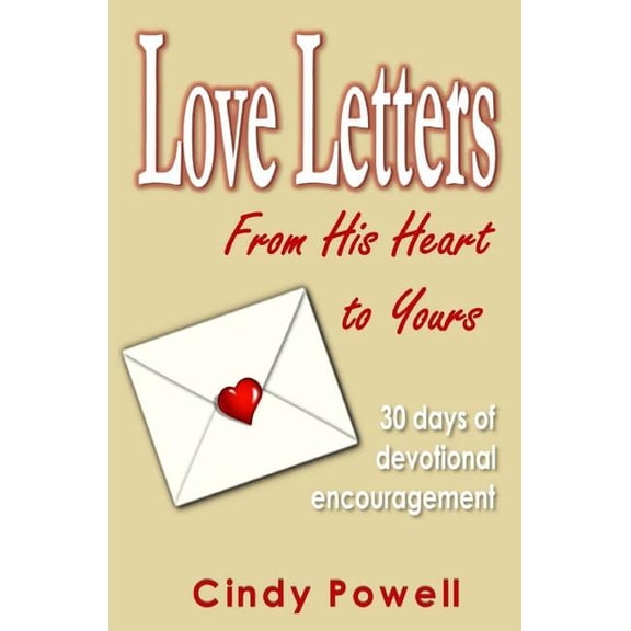 Love Letters: Love Letters: From His Heart to Yours: 30 days of devotional encouragement (Paperback)