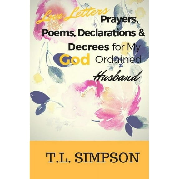 Love Letters, Prayers, Poems, Declarations and Decree for My God Ordained Husband (Paperback)