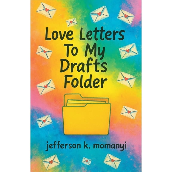 Love Letters To My Drafts Folder, (Paperback)