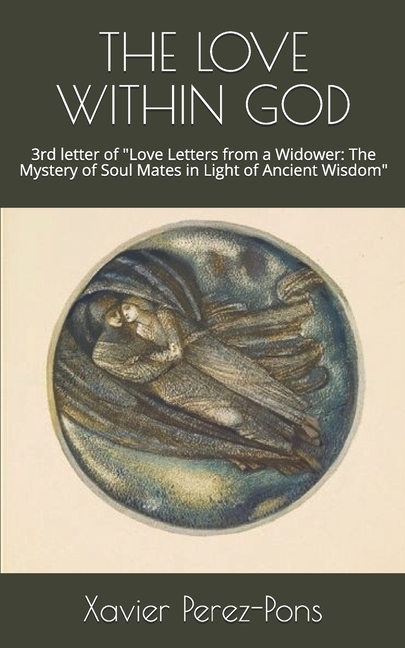 Love Letters from a Widower: The Mystery of Soul Mates in Light of Ancient Wisdom: The Love Within God : 3rd letter of "Love Letters from a Widower: The Mystery of Soul Mates in Light of Ancient Wisdom" (Series #3) (Paperback) - image 1 of 1