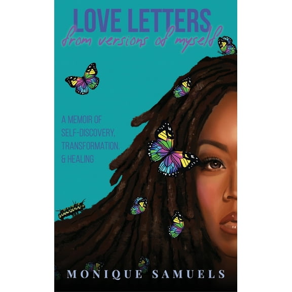 Love Letters from Versions of Myself: A Memoir of Self-Discovery, Transformation, & Healing, (Hardcover)