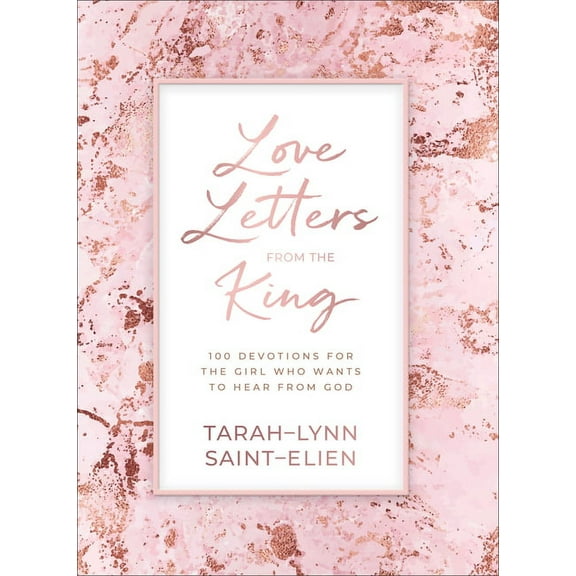 Love Letters from the King: 100 Devotions for the Girl Who Wants to Hear from God, (Hardcover)