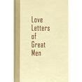 thumbnail image 1 of Pre-Owned Love Letters of Great Men (Hardcover) 1936136112 9781936136117, 1 of 1