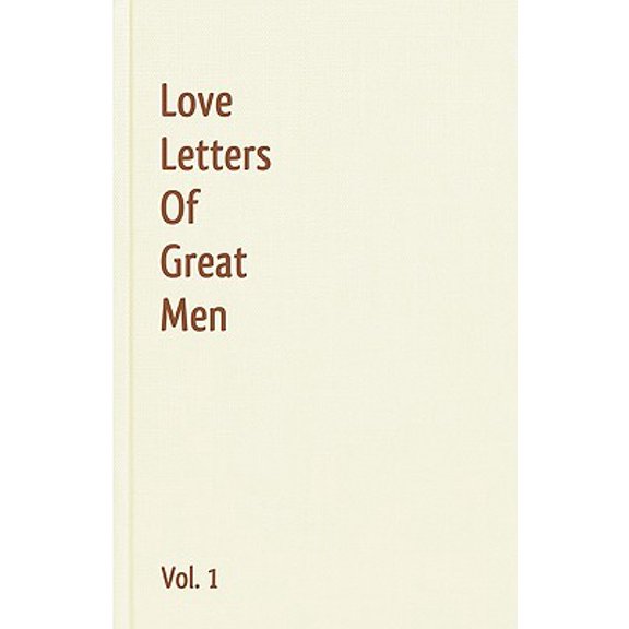 Pre-Owned Love Letters of Great Men - Vol. 1 (Paperback) 1936594560 9781936594566