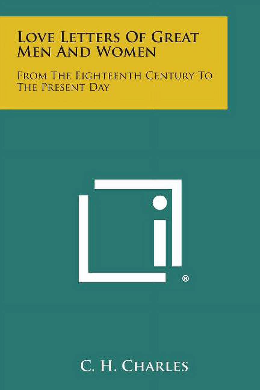 Love Letters of Great Men and Women: From the Eighteenth Century to the ...