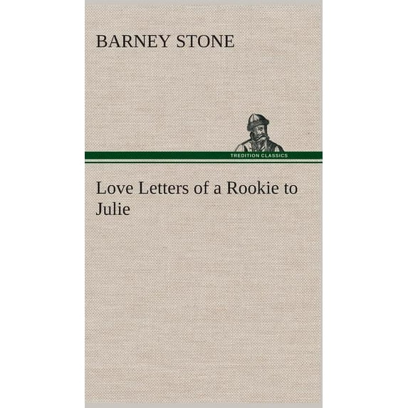 Love Letters of a Rookie to Julie (Hardcover)