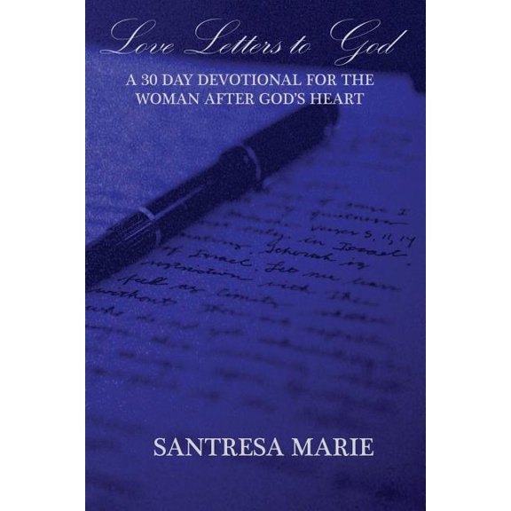 Love Letters to God : A 30 Day Devotional For The Woman After God's Heart (Paperback)