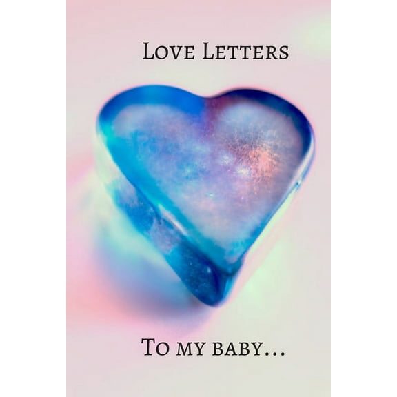 Love Letters to My Baby, (Paperback)