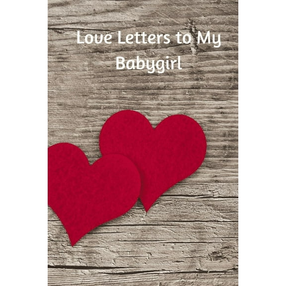 Love Letters to My Babygirl, (Paperback)