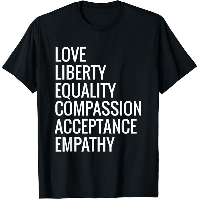 Love Liberty Equality T-Shirt Human Rights Social Justice Love Liberty Equality T-Shirt Human Rights Social Justice
