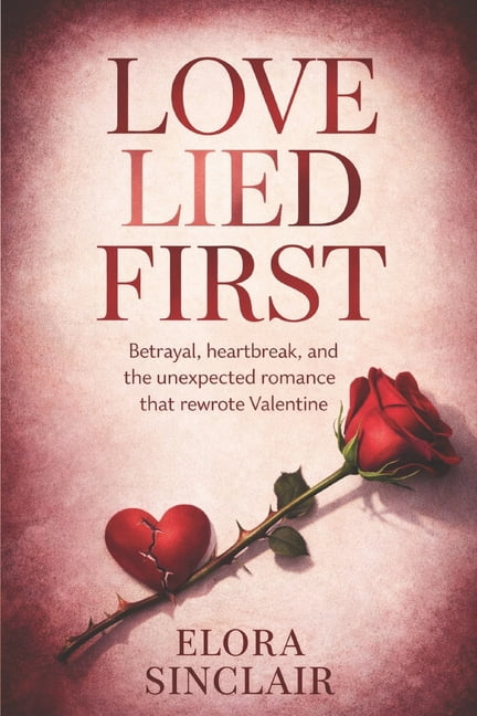 Love Lied First: Betrayal, heartbreak, and the unexpected romance that rewrote Valentine, (Paperback)