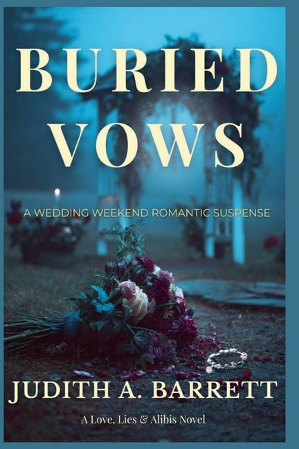 Love, Lies and Alibis Buried Vows: Wedding Weekend Romantic Suspense, (Paperback)
