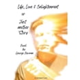 thumbnail image 1 of Love, Life & Enlightenment or Just another Story, (Paperback), 1 of 1