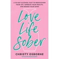 thumbnail image 1 of Love Life Sober: A 40-Day Alcohol Fast to Rediscover Your Joy, Improve Your Health, and Renew Your Mind, (Paperback), 1 of 1