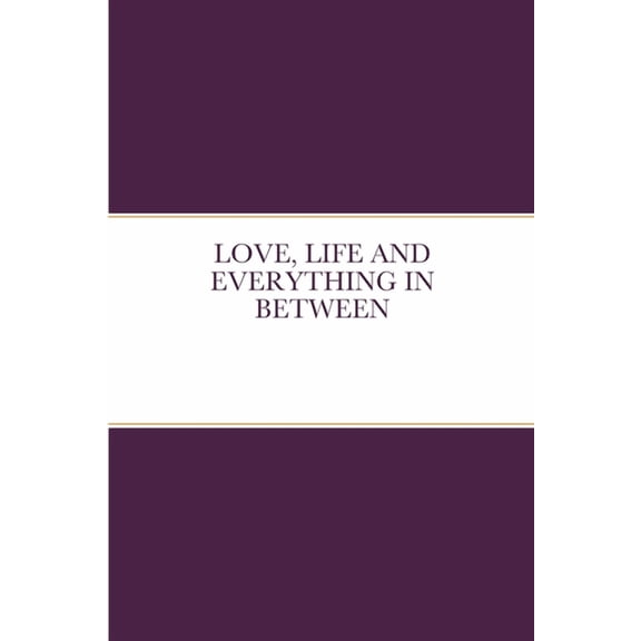 Love, Life and Everything in Between, (Paperback)