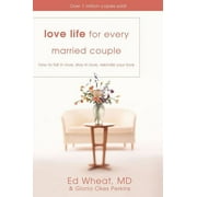 Love Life for Every Married Couple How to Fall in Love, Stay in Love, Rekindle Your Love, Paperback