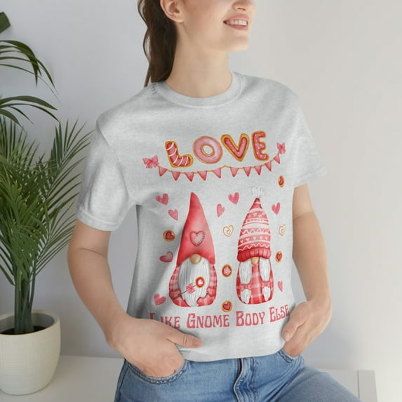 Love Like Gnome Body Else Cute Heart Holding S-3XL