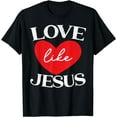 thumbnail image 1 of Love Like Jesus Christ God Christian Religious Faith T-Shirt Black Medium, 1 of 3