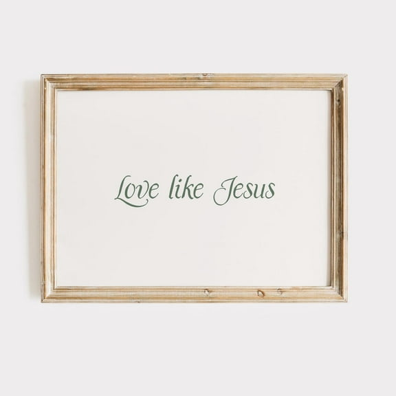 Love Like Jesus, Christian Wall Art, Sage Green Wall Art, Bible Verse Wall Art, Christian Quote, Wall Art, Modern Wall Decor, 8x12 UNFRAMED