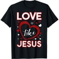 thumbnail image 1 of Love Like Jesus Faith Happy Valentine's Day Love Top Heart T-Shirt Black Medium, 1 of 4