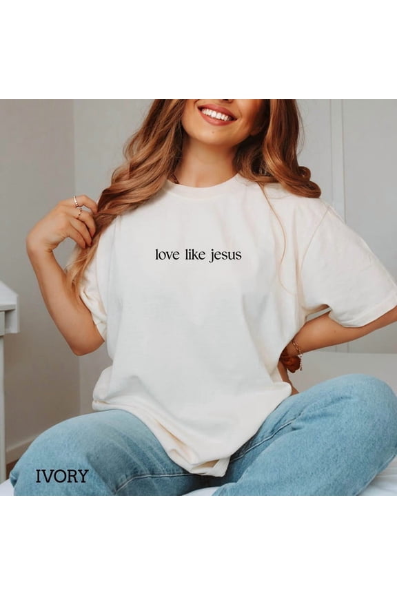 Love Like Jesus Shirt Inspirational Christian Apparel Religious Mom for Women Tshirt All Size S-5Xl