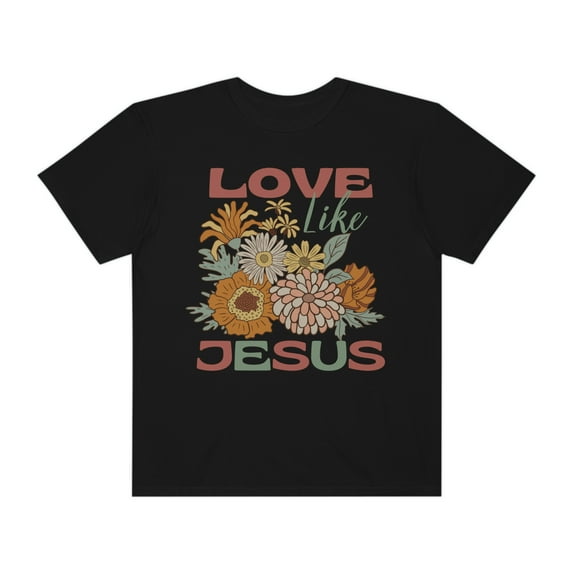 Love Like Jesus Wildflower Shirt Jesus Loves You Christian Shirts