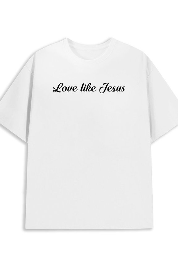 Love Like Jesus for men 180G 100% Cotton white Vintage Unisex Shirt Printed tshirts Funny Unisex Shirt Short Sleeve tshirts Classic Unisex Shirt Printed tshirts