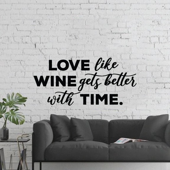 Love Like Wine Gets Better With Time - Love Wine And Life Quote Vinyl Wall Sticker Wall Art Wall Decal Home Bar Area Chill Wall Decoration House Home Decor Stickers Decoration Size (22x30 inch)