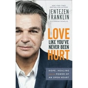 Love Like You've Never Been Hurt: Hope, Healing and the Power of an Open Heart (Paperback)