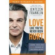 Love Like You've Never Been Hurt Participant's Guide: Hope, Healing and the Power of an Open Heart (Paperback)