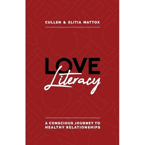 Love Literacy: A Conscious Journey To Healthy Relationships, (Paperback)