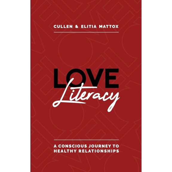 Love Literacy: A Conscious Journey To Healthy Relationships, (Paperback)