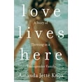 thumbnail image 1 of Pre-Owned Love Lives Here: A Story of Thriving in a Transgender Family (Paperback) 0735235171 9780735235175, 1 of 1
