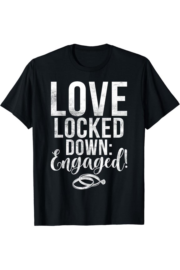 Love Locked Down Engaged Fiance T-Shirt