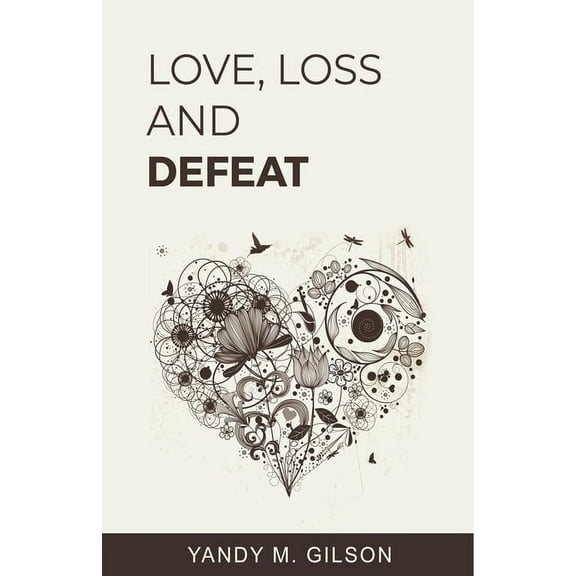 Love, Loss and Defeat (Paperback)