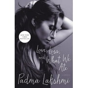PADMA LAKSHMI Love, Loss, and What We Ate: A Memoir (Hardcover)