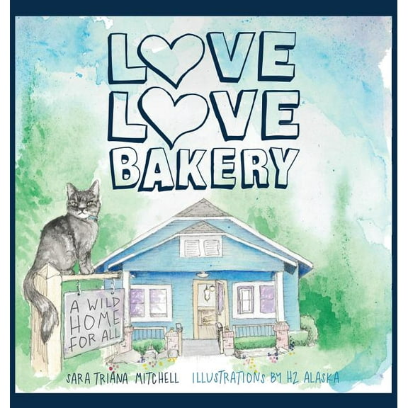 Love Love Bakery: A Wild Home for All (Hardcover)