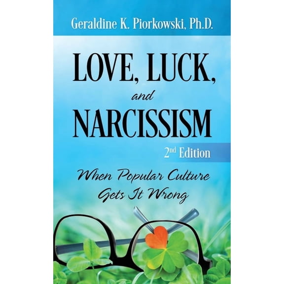 Love, Luck, and Narcissism: When Popular Culture Gets It Wrong, (Paperback)
