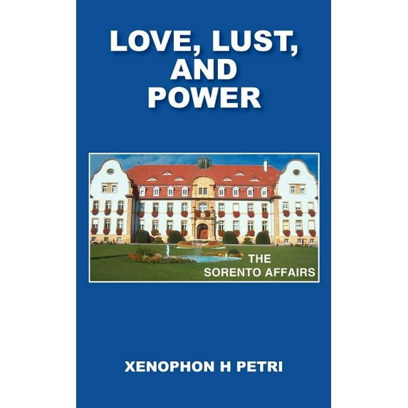 Love, Lust, And Power : The Sorento Affairs